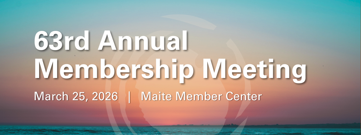 63rd Annual Membership Meeting March 25, 2026 at Maite
